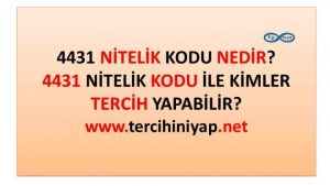 4431 Nitelik Kodu Nedir? 4431 Nitelik Kodu İle Kimler Tercih Yapabilir?