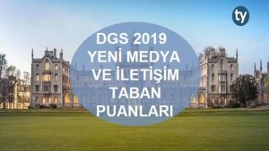 DGS Yeni Medya ve İletişim 2019 Taban Puanları