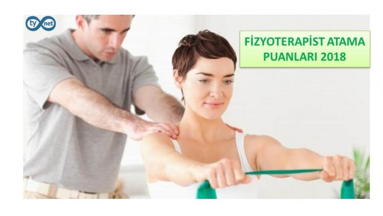 FİZYOTERAPİST ATAMA PUANLARI 2018