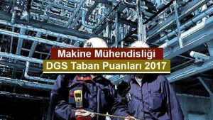 DGS Makine Mühendisliği Taban Puanları 2017 2018