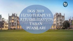 DGS Fizyoterapi ve Rehabilitasyon 2019 Taban Puanları