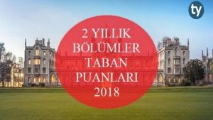 2 Yıllık Bölümler Taban Puanları 2018
