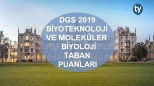DGS Biyoteknoloji ve Moleküler Biyoloji 2019 Taban Puanları