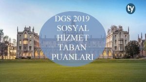 DGS Sosyal Hizmet 2019 Taban Puanları