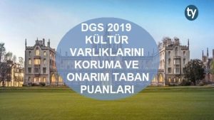 DGS Kültür Varlıklarını Koruma ve Onarım 2019 Taban Puanları