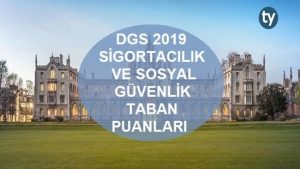 DGS Sigortacılık ve Sosyal Güvenlik 2019 Taban Puanları