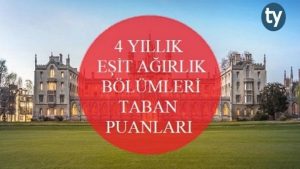 4 Yıllık Eşit Ağırlık Bölümleri Taban Puanları 2018