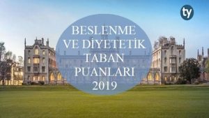 Beslenme ve Diyetetik 2019 Taban Puanları ve Başarı Sıralaması