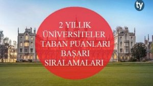 2 Yıllık Üniversite Taban Puanları ve Başarı Sıralamaları 2018