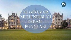 Bilgisayar Mühendisliği Taban Puanları ve Başarı Sıralaması 2019 2018