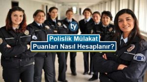 Polislik Mülakat Puanları Nasıl Hesaplanır?