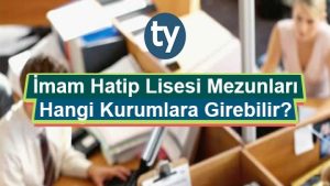 İmam Hatip Lisesi mezunları hangi kurumlara girebilir?