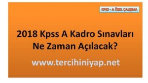 2018 Kpss A Kadro Sınavları Ne Zaman Açılacak?