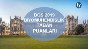 DGS Biyomühendislik 2019 Taban Puanları