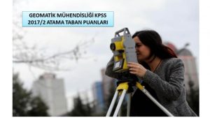 Geomatik Mühendisliği KPSS 2017/2 Atama Taban Puanları