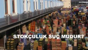 Stokçuluk suç mudur?