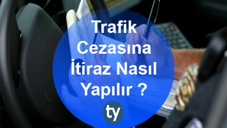 Trafik Cezasına İtiraz Nasıl Yapılır ?