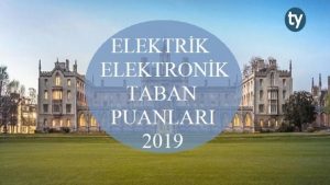 Elektrik Elektronik Mühendisliği Taban Puanları ve Başarı Sıralaması 2019 2018