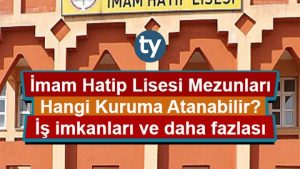 İmam Hatip Lisesi mezunları iş imkanları, hangi kurumlara atanabilir?