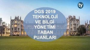 DGS Teknoloji ve Bilgi Yönetimi 2019 Taban Puanları