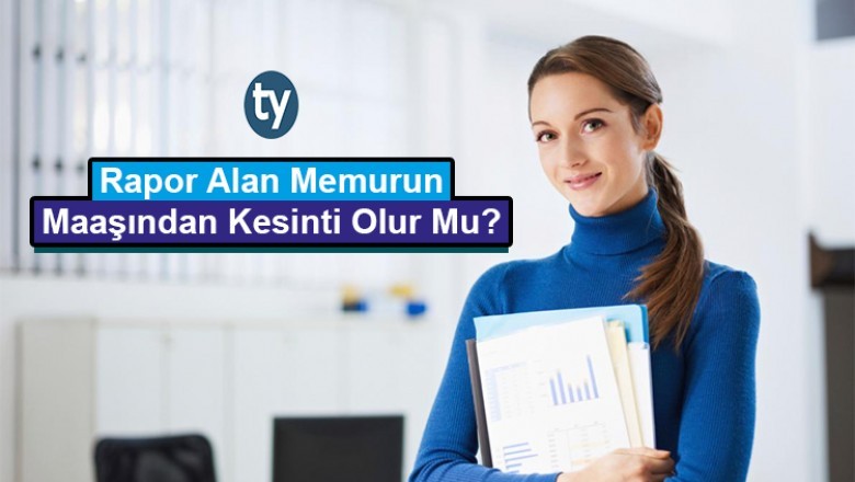 Rapor Alan Memurun Maaşından Ne Kadar Kesinti Olur?
