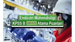 Endüstri Mühendisliği KPSS 2017/2 Atama Taban Puanları