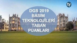 DGS Basım Teknolojileri 2019 Taban Puanları
