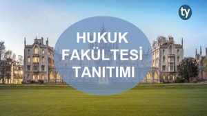 Hukuk Bölümü Nedir? Hukuk Fakültesi Tanıtımı, Hakkında Bilgi
