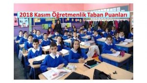 2018 Kasım Sözleşmeli Öğretmenlik Atama Taban Puanları