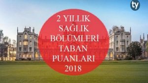 2 Yıllık Sağlık Bölümleri Taban Puanları 2018