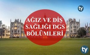 Ağız ve Diş Sağlığı Mezunları DGS İle Hangi Bölümlere Girebilir?