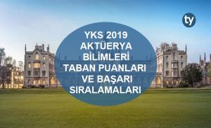 Aktuerya Bilimleri 2019 Taban Puanları ve Başarı Sıralaması