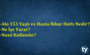 Alo 153 Hattı Nedir? Yaşlı İhbar Hattı Ne İşe Yarar? Nasıl Kullanılır?