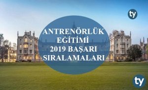 Antrenörlük Eğitimi 2019 Taban Puanları ve Başarı Sıralamaları