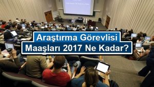 Araştırma Görevlisi Maaşları 2023 Ne Kadar?