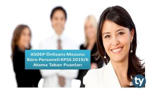 ASDEP Önlisans Mezunu Büro Personeli KPSS 2019/6 Atama Taban Puanları