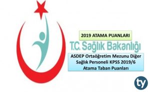 ASDEP Ortaöğretim Mezunu Diğer Sağlık Personeli KPSS 2019/6 Atama Taban Puanları