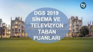 DGS Sinema ve Televizyon 2019 Taban Puanları