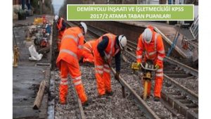 Demiryolu İnşaatı ve İşletmeciliği KPSS 2017/2 Atama Taban Puanları
