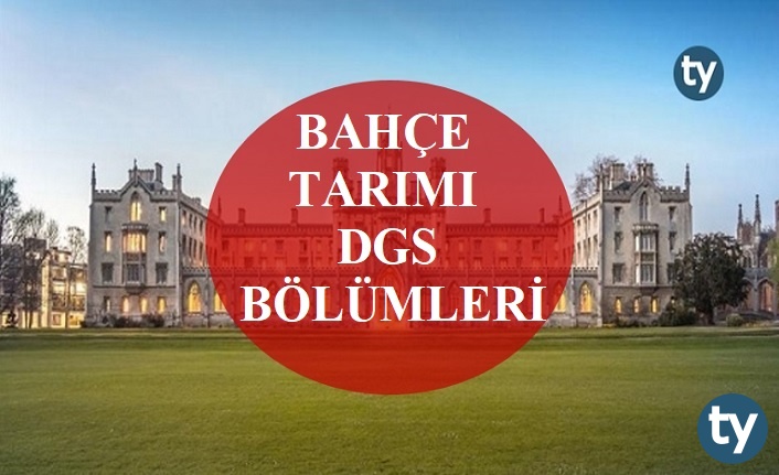 bahce tarimi mezunlari dgs ile hangi bolumlere girebilir h6724 d2399