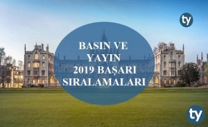 Basın ve Yayın 2019 Taban Puanları ve Başarı Sıralamaları