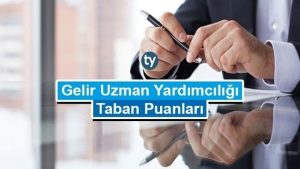 Gelir Uzman Yardımcılığı Taban Puanları