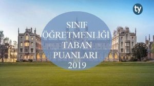 Sınıf Öğretmenliği 2019 Taban Puanları ve Başarı Sıralaması