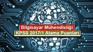 Bilgisayar Mühendisliği KPSS 2017/1 Atama Taban Puanları