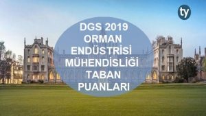 DGS Orman Endüstrisi Mühendisliği 2019 Taban Puanları