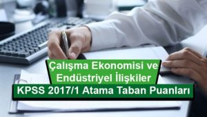 Çalışma Ekonomisi ve Endüstri İlişkileri ÇEKO KPSS 2017/1 Atama Taban Puanları