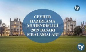 Cevher Hazırlama Mühendisliği 2019 Taban Puanları ve Başarı Sıralamaları