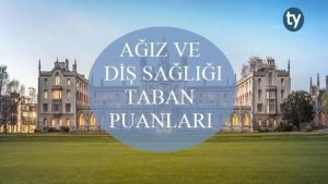 Ağız ve Diş Sağlığı 2019 Taban Puanları ve Başarı Sıralaması