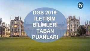 DGS İletişim Bilimleri 2019 Taban Puanları