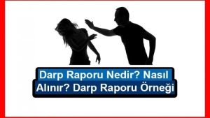Darp Raporu Nedir? Nasıl Alınır? Darp Raporu Örneği
